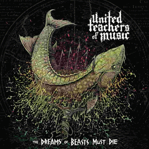 United Teachers Of Music : The Dreams of Beasts Must Die